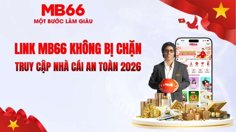 Link MB66 Không Bị Chặn – Truy Cập Nhanh 2026